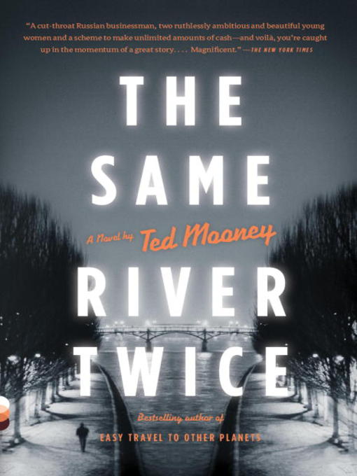 Title details for The Same River Twice by Ted Mooney - Available